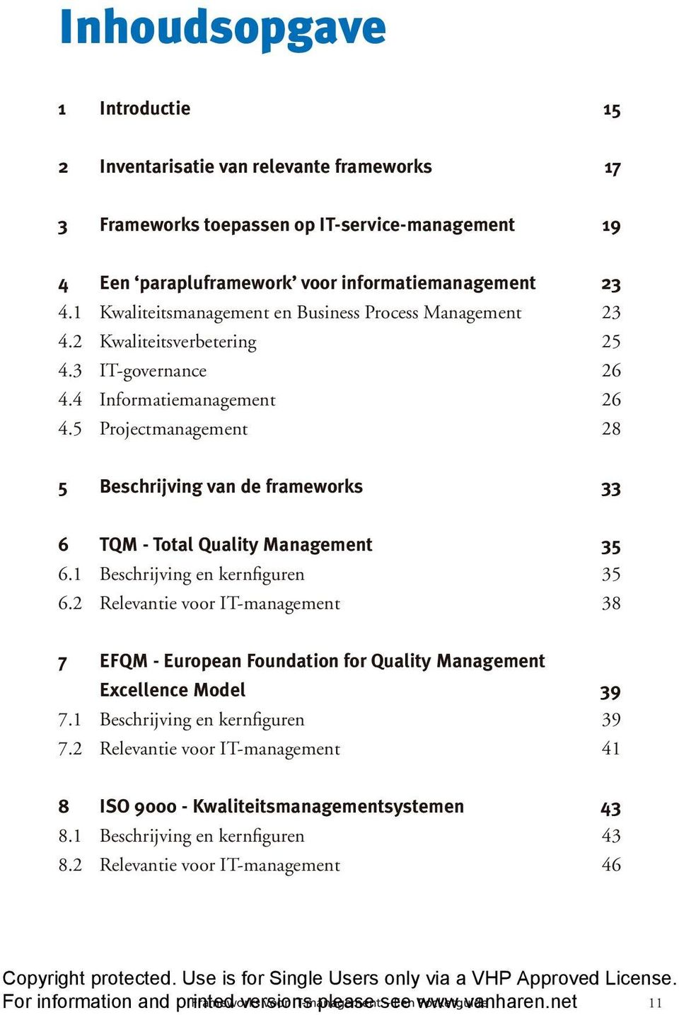 5 Projectmanagement 28 5 Beschrijving van de frameworks 33 6 TQM - Total Quality Management 35 6.1 Beschrijving en kernfiguren 35 6.