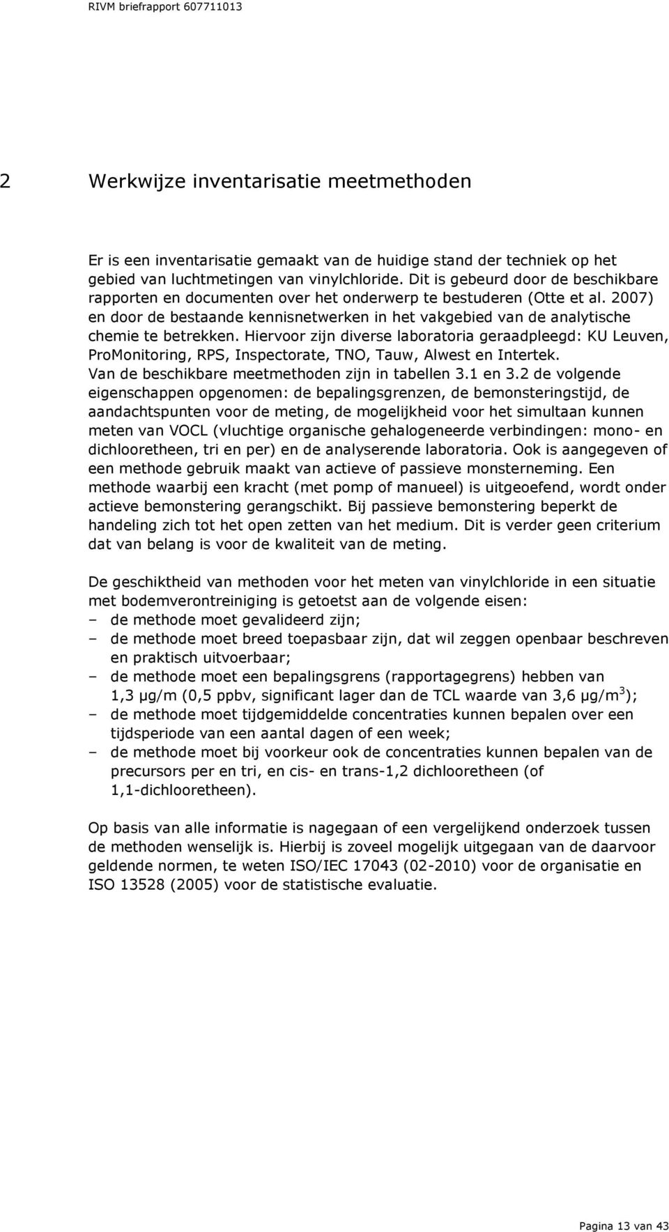 2007) en door de bestaande kennisnetwerken in het vakgebied van de analytische chemie te betrekken.