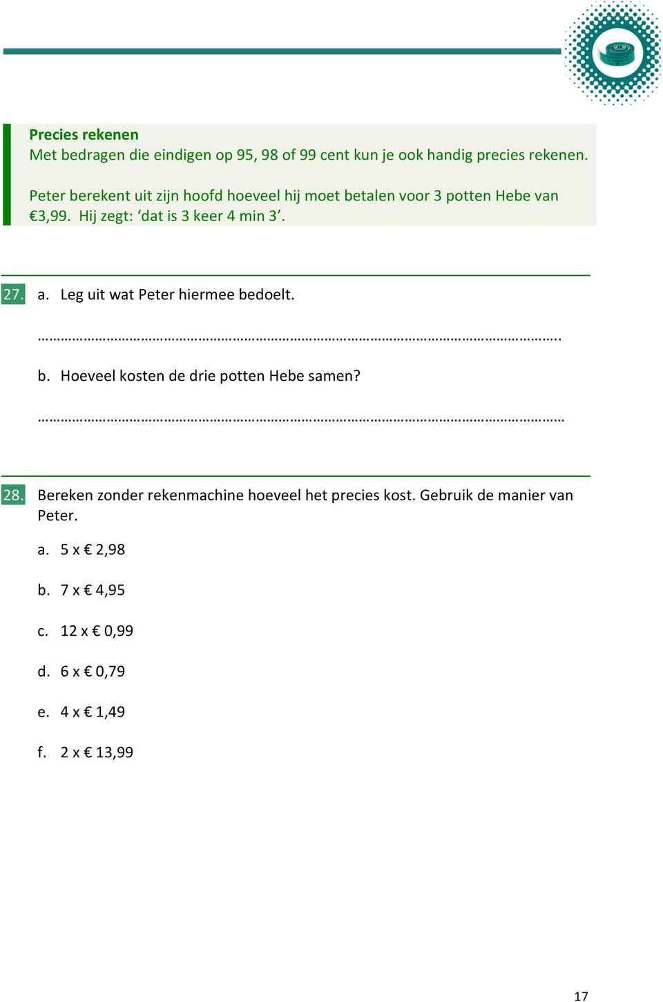 27. a. Leg uit wat Peter hiermee bedoelt... b. Hoeveel kosten de drie potten Hebe samen? 28.