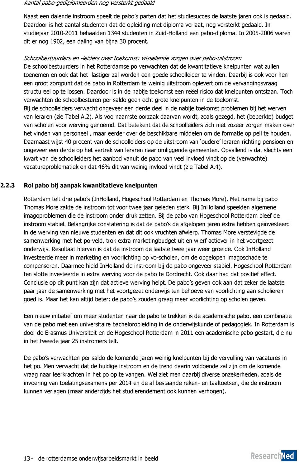 In 2005-2006 waren dit er nog 1902, een daling van bijna 30 procent.