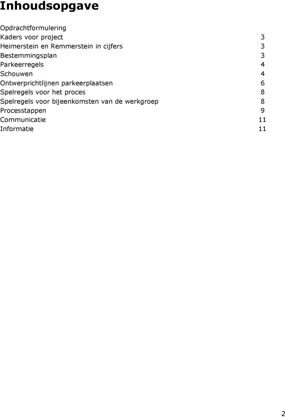 Ontwerprichtlijnen parkeerplaatsen 6 Spelregels voor het proces 8