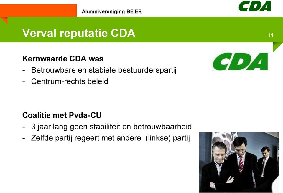 Coalitie met Pvda-CU - 3 jaar lang geen stabiliteit en