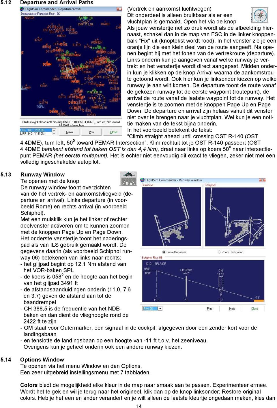 In het venster zie je een oranje lijn die een klein deel van de route aangeeft. Na openen begint hij met het tonen van de vertrekroute (departure).