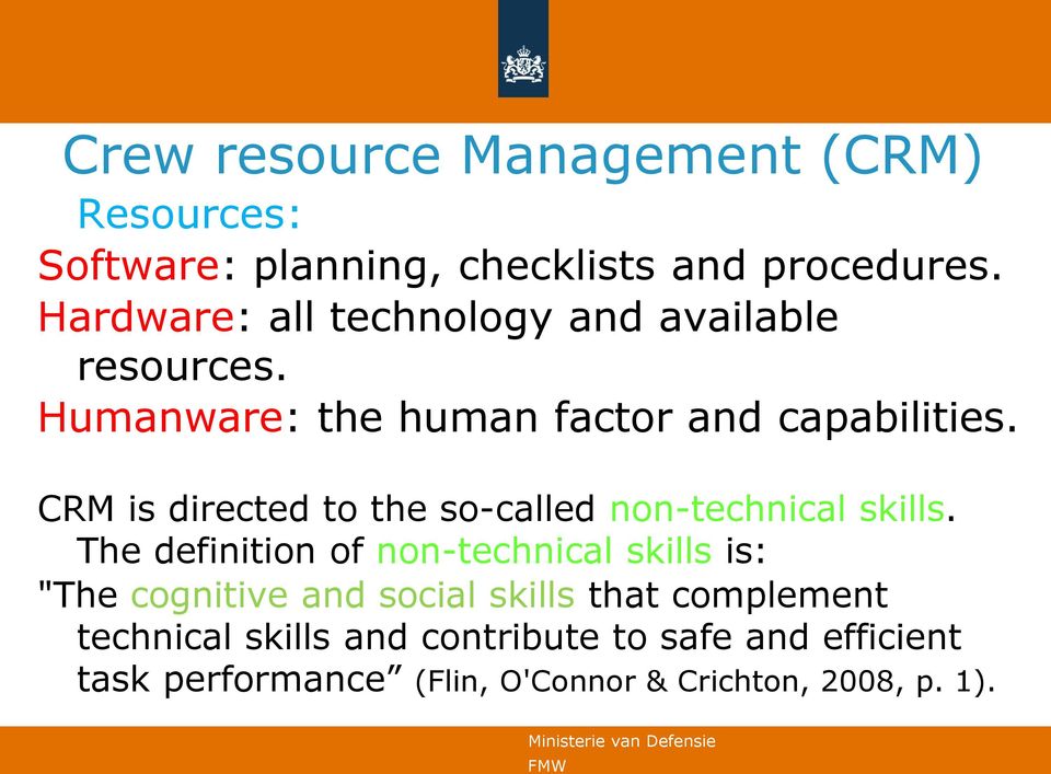 CRM is directed to the so-called non-technical skills.