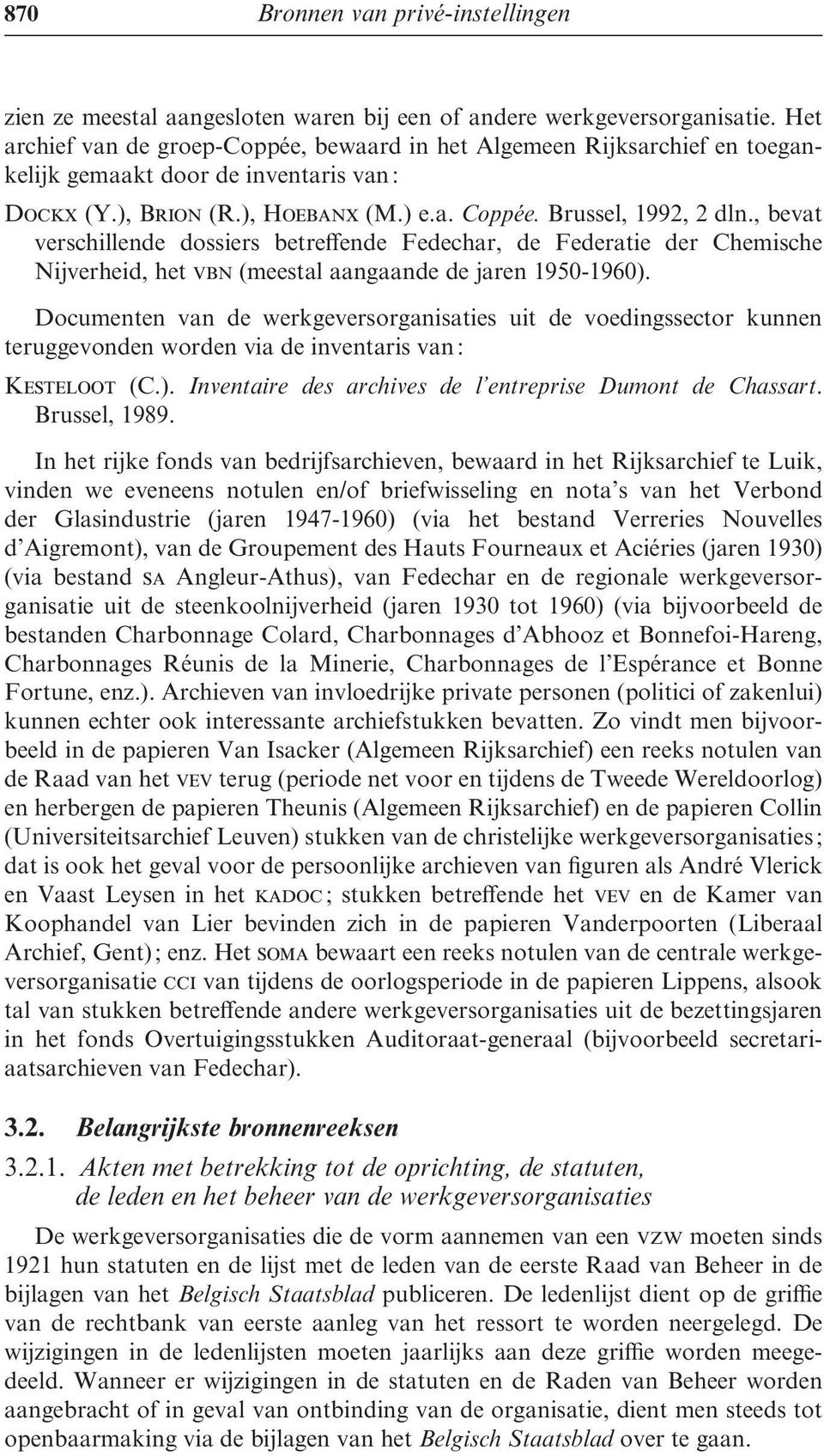 , bevat verschillende dossiers betreffende Fedechar, de Federatie der Chemische Nijverheid, het vbn (meestal aangaande de jaren 1950-1960).