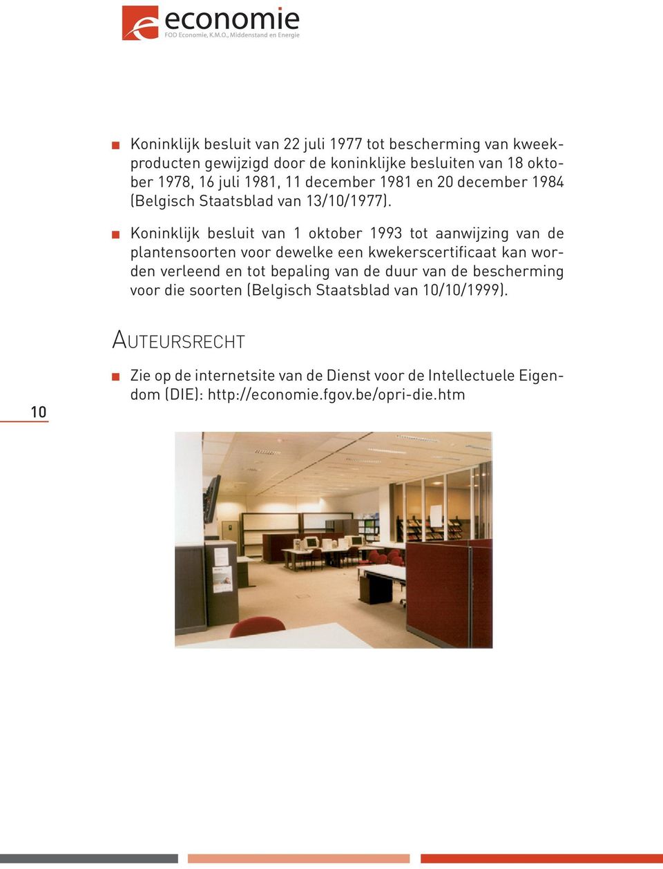 Koninklijk besluit van 1 oktober 1993 tot aanwijzing van de plantensoorten voor dewelke een kwekerscertificaat kan worden verleend en tot bepaling