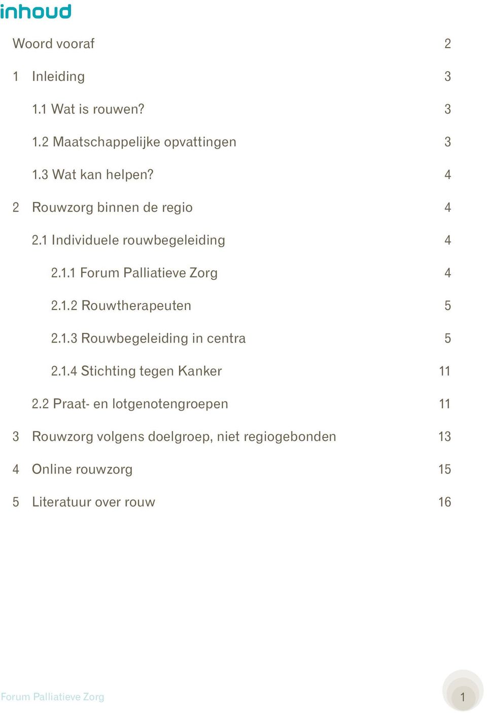 1.3 Rouwbegeleiding in centra 5 2.1.4 Stichting tegen Kanker 11 2.