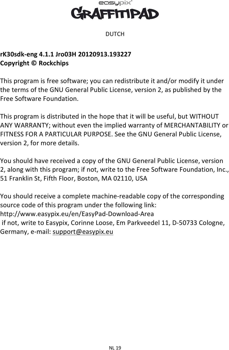 Foundation. This program is distributed in the hope that it will be useful, but WITHOUT ANY WARRANTY; without even the implied warranty of MERCHANTABILITY or FITNESS FOR A PARTICULAR PURPOSE.