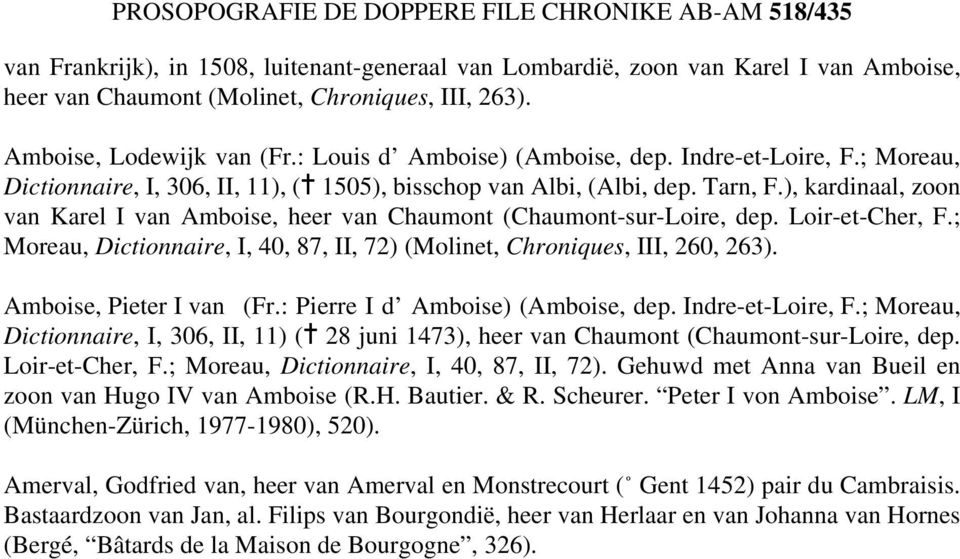 ), kardinaal, zoon van Karel I van Amboise, heer van Chaumont (Chaumont-sur-Loire, dep. Loir-et-Cher, F.; Moreau, Dictionnaire, I, 40, 87, II, 72) (Molinet, Chroniques, III, 260, 263).