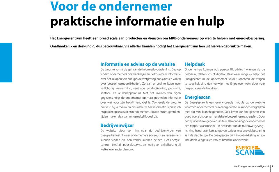 Informatie en advies op de website De website vormt de spil van de informatievoorziening.