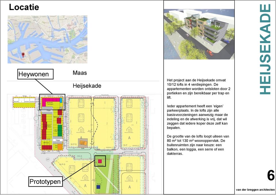 In de lofts zijn alle basisvoorzieningen aanwezig maar de indeling en de afwerking is vrij, dat wil zeggen dat iedere koper deze zelf kan