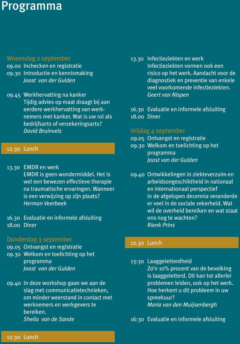 30 EMDR en werk EMDR is geen wondermiddel. Het is wel een bewezen effectieve therapie na traumatische ervaringen. Wanneer is een verwijzing op zijn plaats? Herman Veerbeek 16.