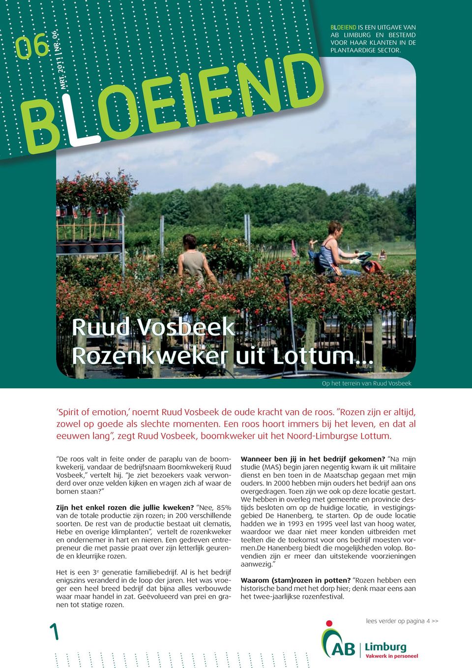 Een roos hoort immers bij het leven, en dat al eeuwen lang, zegt Ruud Vosbeek, boomkweker uit het Noord-Limburgse Lottum.
