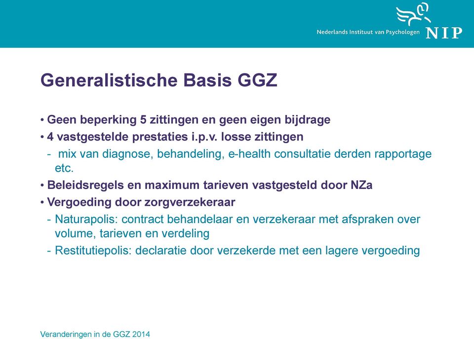 losse zittingen - mix van diagnose, behandeling, e-health consultatie derden rapportage etc.