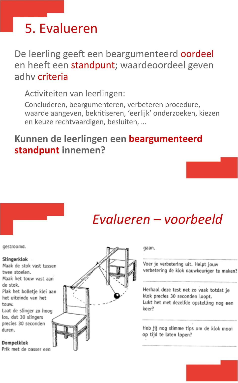 Concluderen,beargumenteren,verbeterenprocedure, waardeaangeven,bekribseren, eerlijk