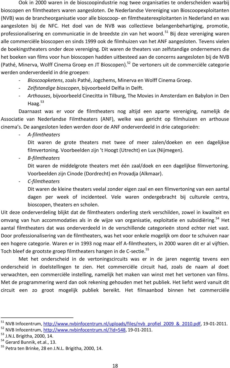 Het doel van de NVB was collectieve belangenbehartiging, promotie, professionalisering en communicatie in de breedste zin van het woord.