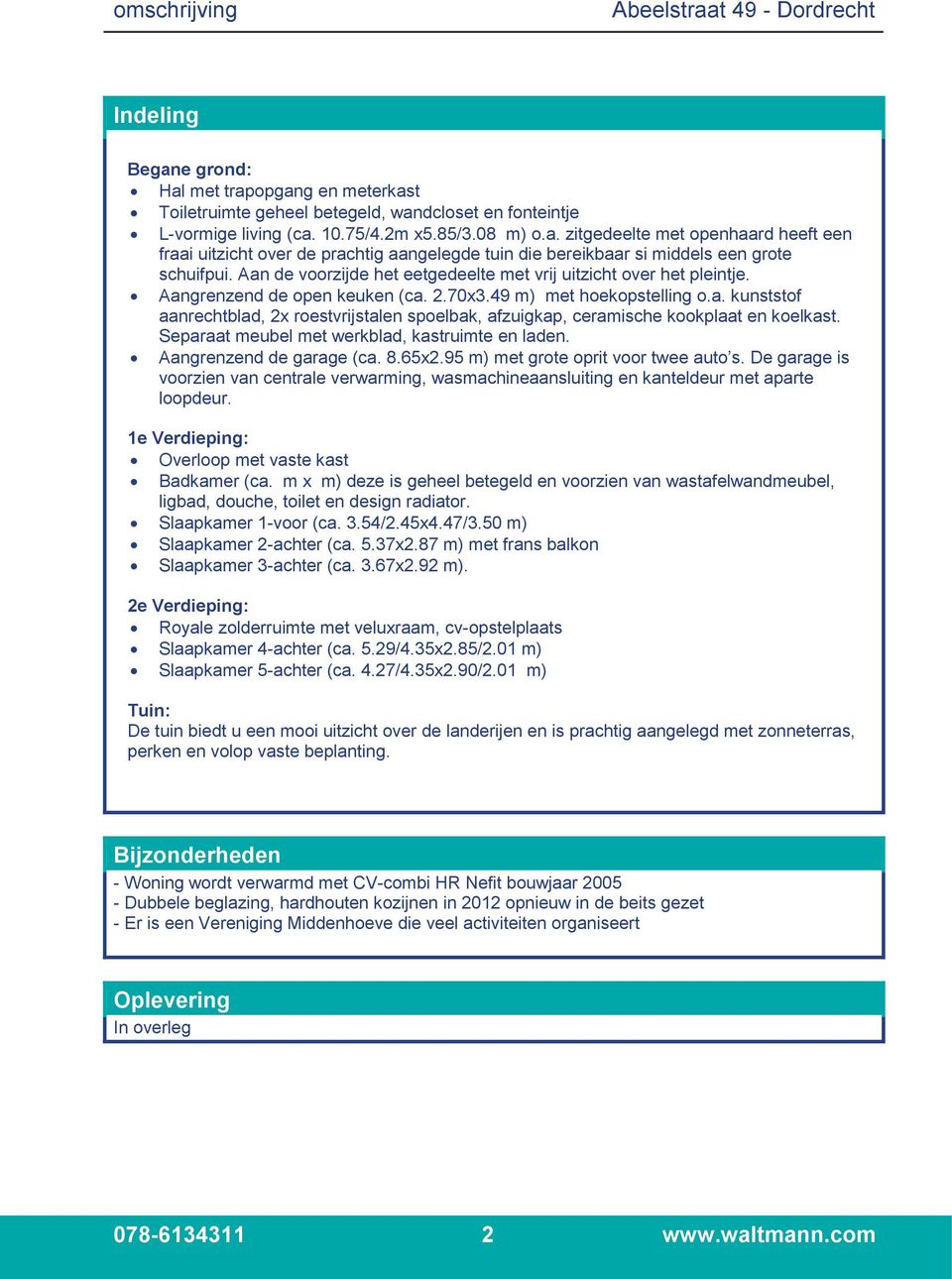 Separaat meubel met werkblad, kastruimte en laden. Aangrenzend de garage (ca. 8.65x2.95 m) met grote oprit voor twee auto s.