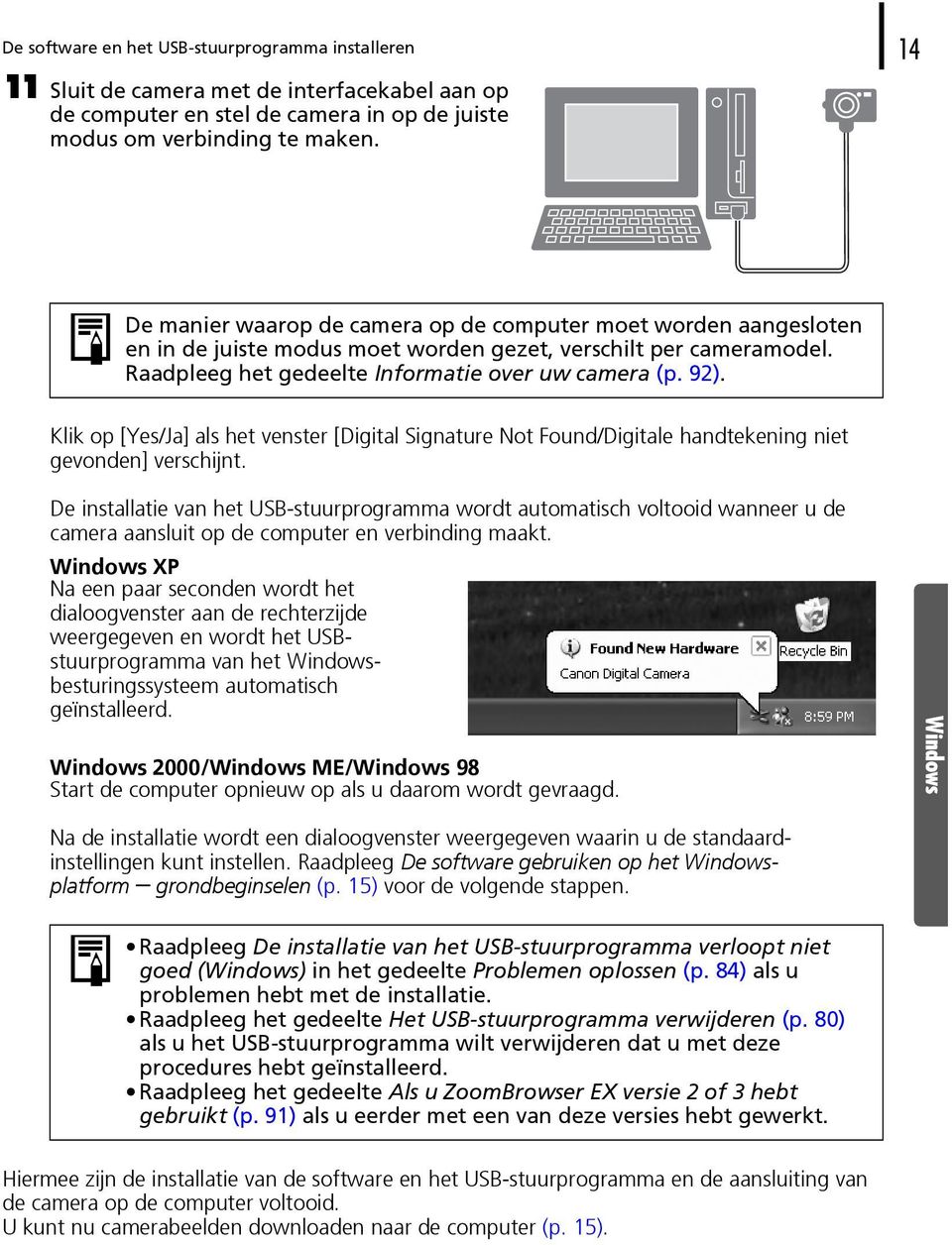 Klik op [Yes/Ja] als het venster [Digital Signature Not Found/Digitale handtekening niet gevonden] verschijnt.