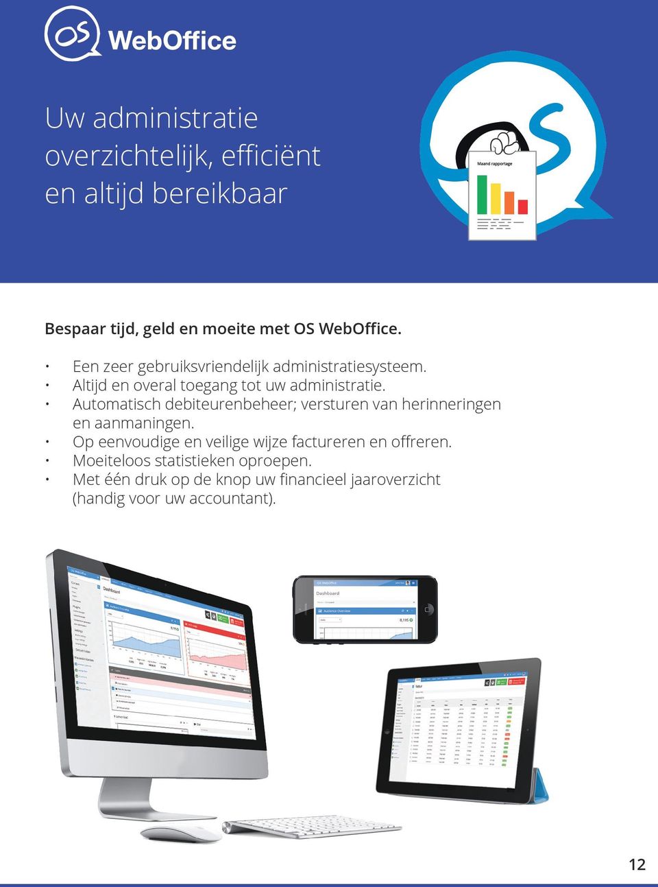 Automatisch debiteurenbeheer; versturen van herinneringen en aanmaningen.