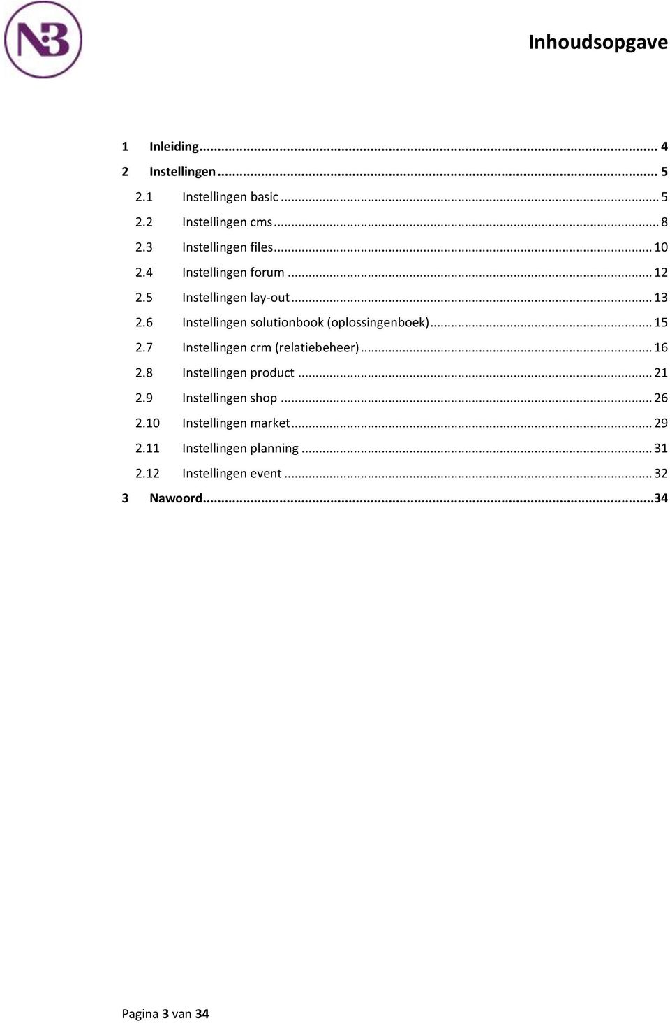 6 Instellingen solutionbook (oplossingenboek)... 15 2.7 Instellingen crm (relatiebeheer)... 16 2.