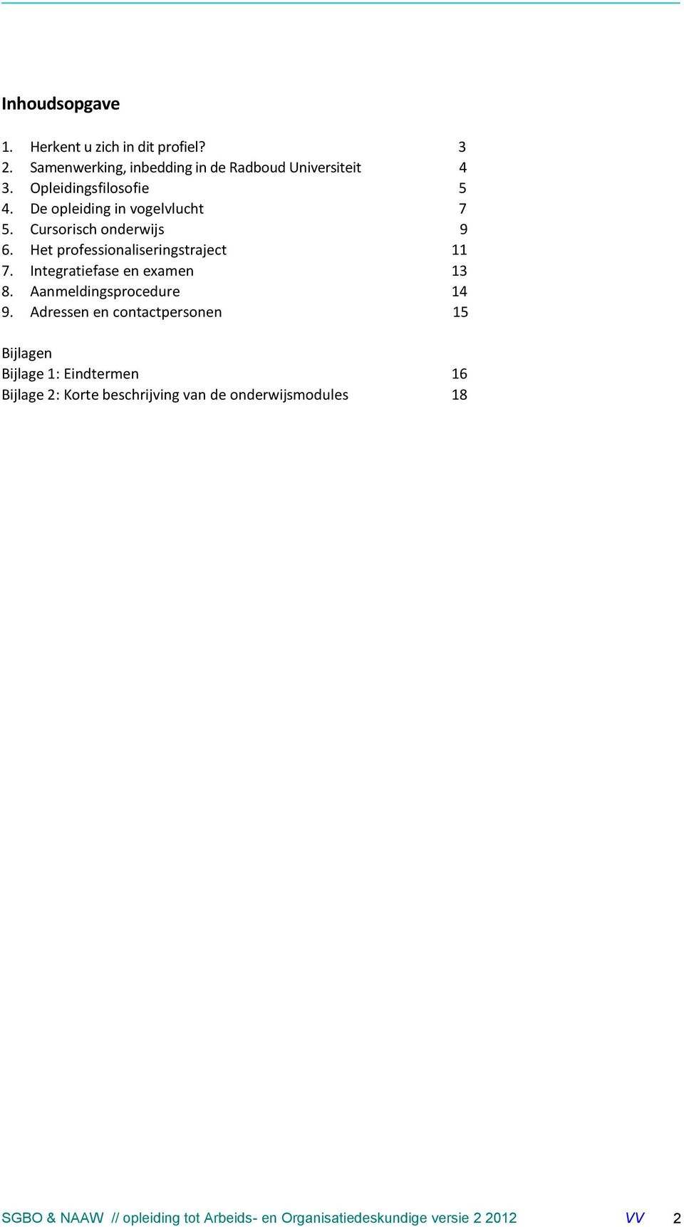 Integratiefase en examen 13 8. Aanmeldingsprocedure 14 9.