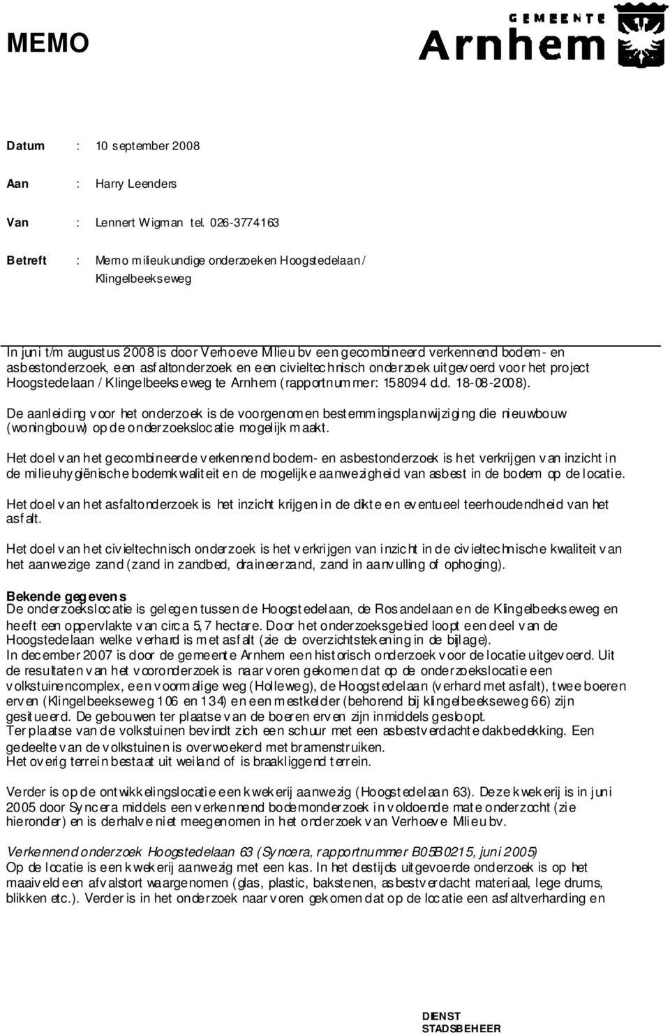 asf altonderzoek en een civieltec hnisch onderzoek uit gev oerd voor het project Hoogstedelaan / Klingelbeeks eweg te Arnhem (rapportnummer: 158094 d.d. 18-08-2008).