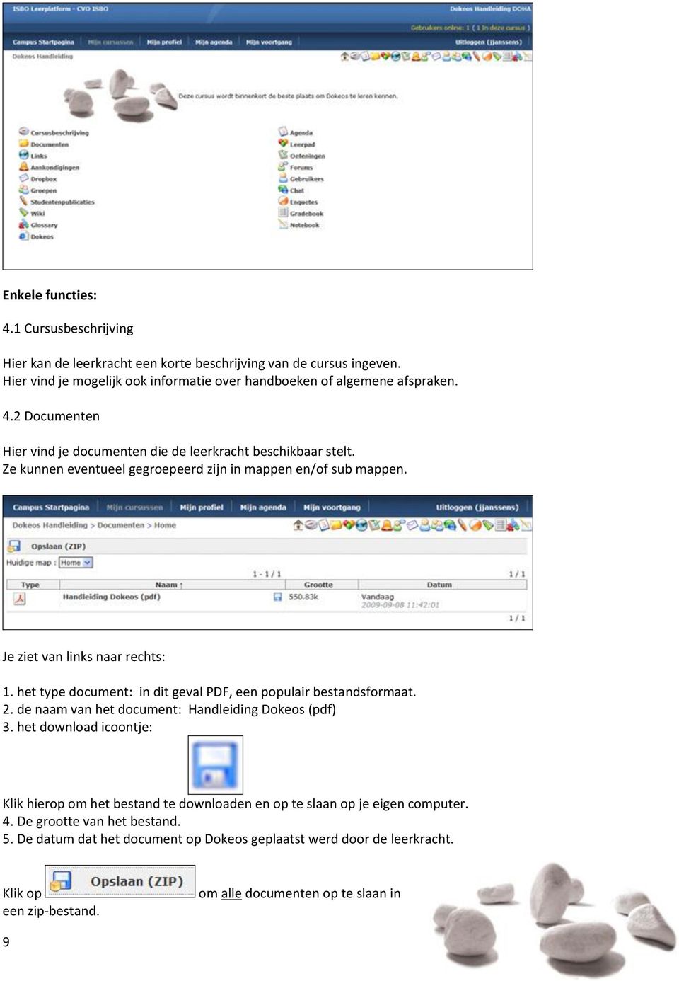 de naam van het document: Handleiding Dokeos (pdf) 3. het download icoontje: Klik hierop om het bestand te downloaden en op te slaan op je eigen computer. 4. De grootte van het bestand. 5.