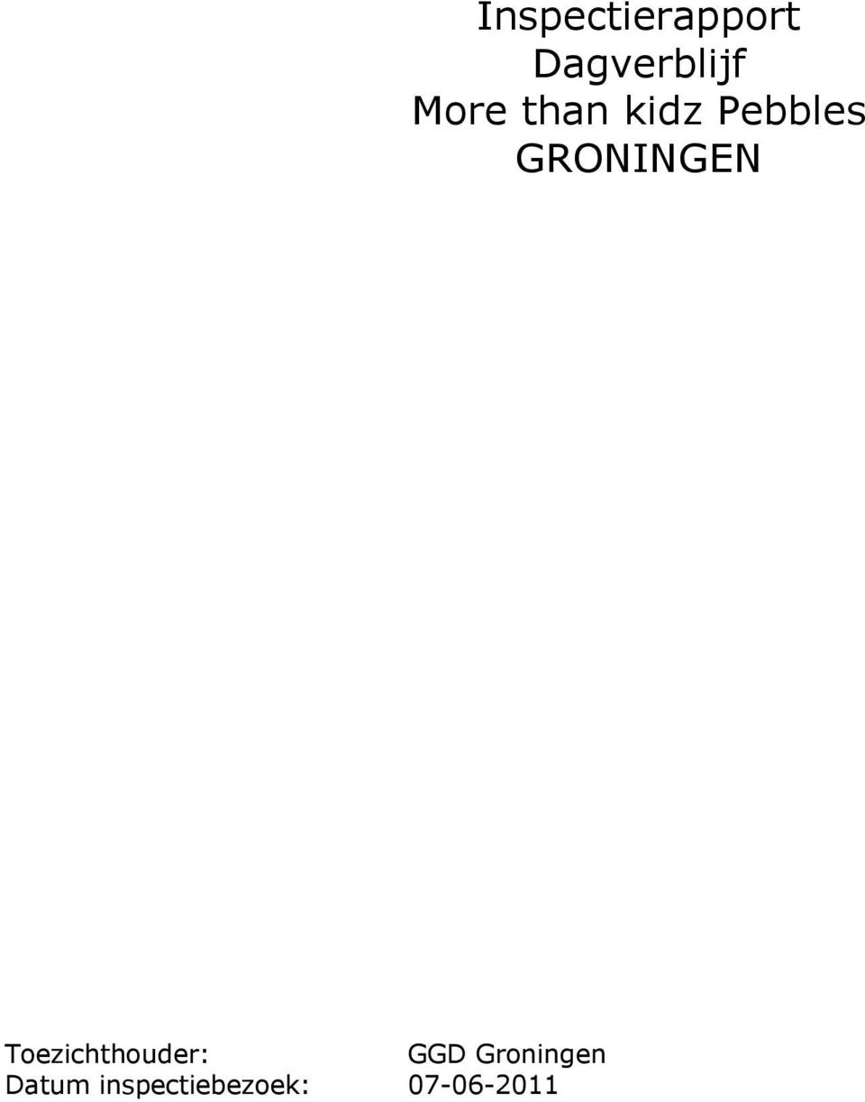 GRONINGEN Toezichthouder: GGD