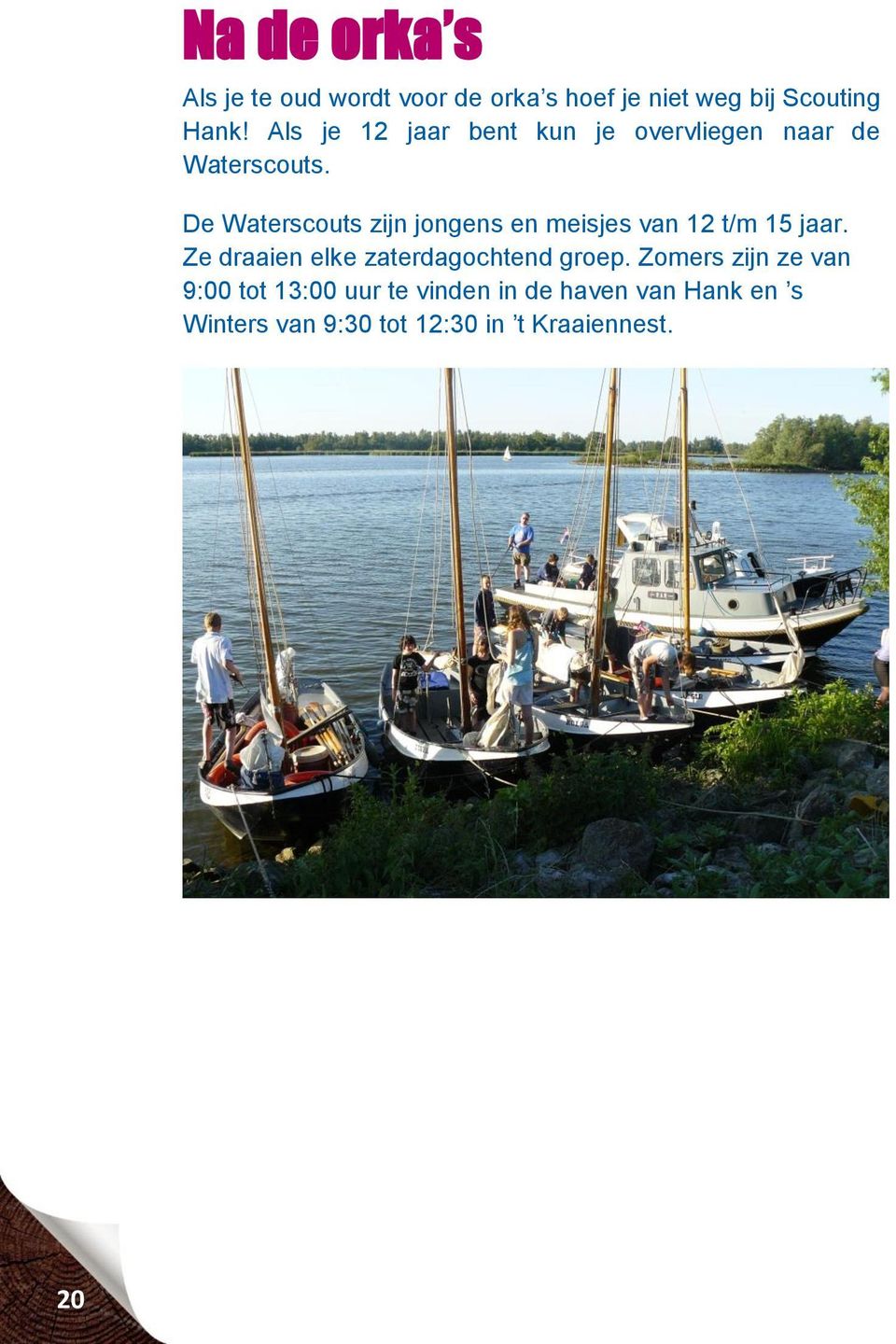 De Waterscouts zijn jongens en meisjes van 12 t/m 15 jaar.