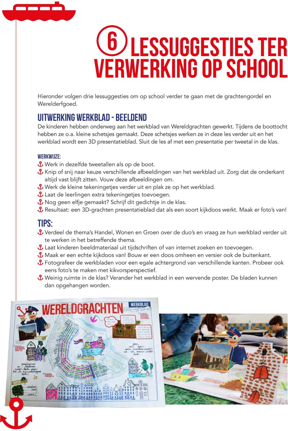 Deze schetsjes werken ze in deze les verder uit en het werkblad wordt een 3D presentatieblad. Sluit de les af met een presentatie per tweetal in de klas.