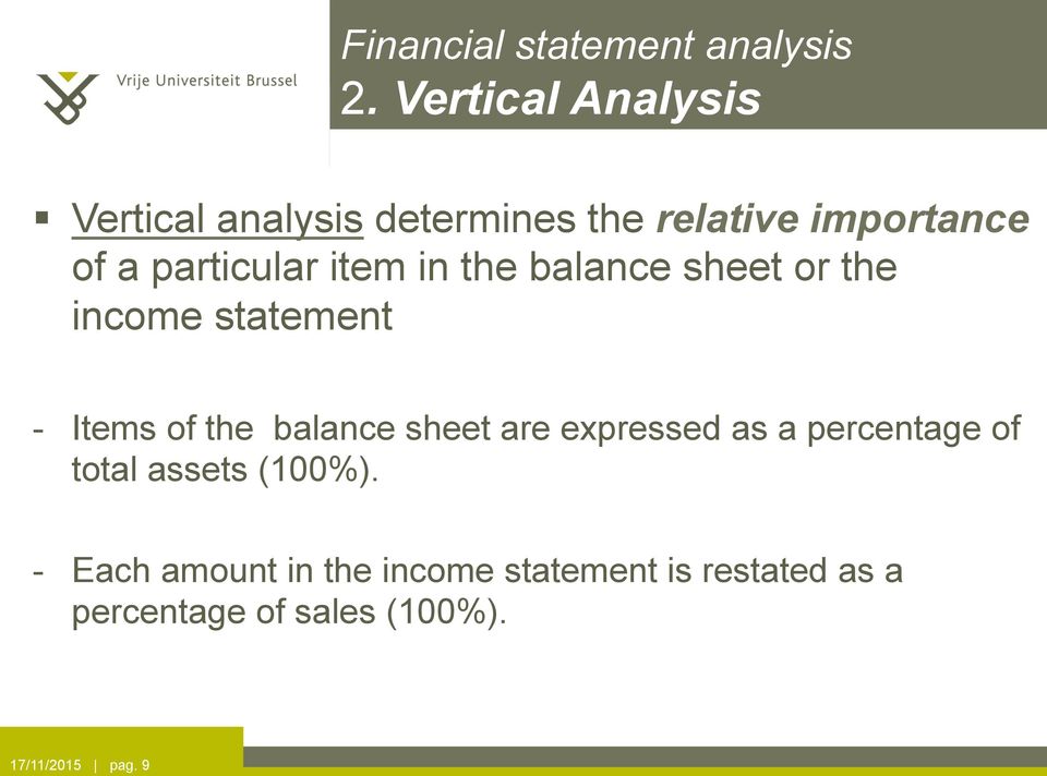 in the balance sheet or the income statement - Items of the balance sheet are expressed as
