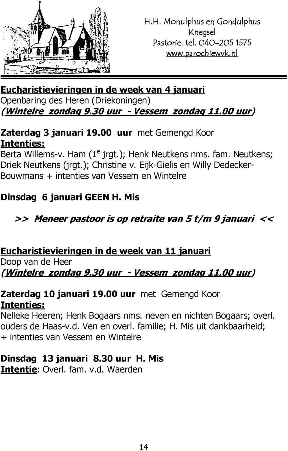 Eijk-Gielis en Willy Dedecker- Bouwmans + intenties van Vessem en Wintelre Dinsdag 6 januari GEEN H.