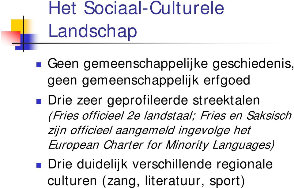 landstaal; Fries en Saksisch zijn officieel aangemeld ingevolge het European Charter