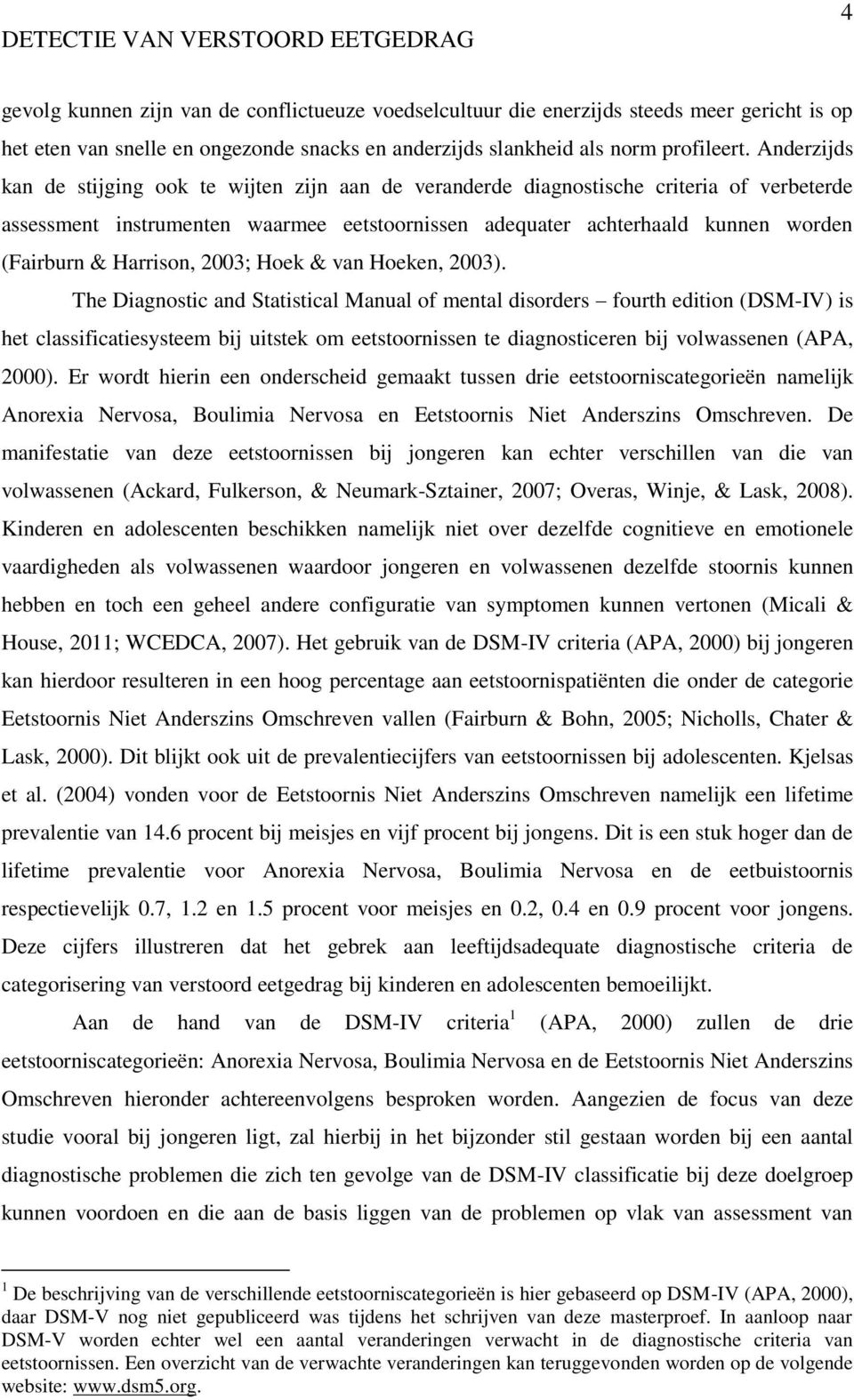 Harrison, 2003; Hoek & van Hoeken, 2003).