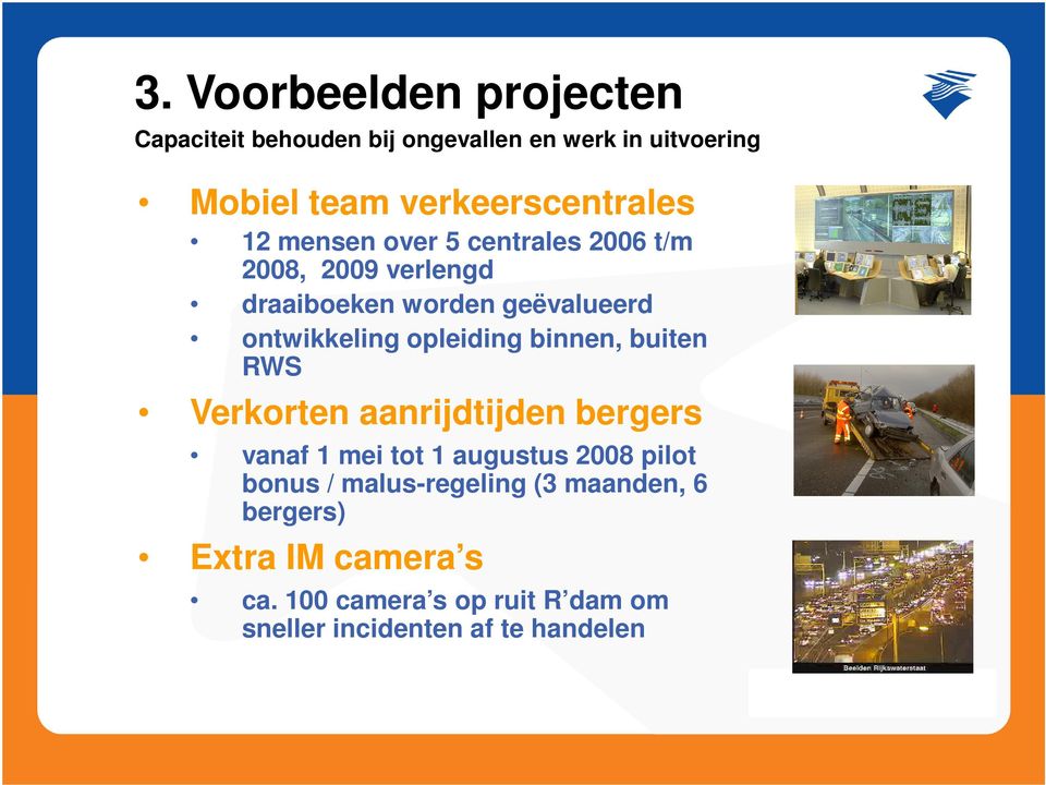 ontwikkeling opleiding binnen, buiten RWS Verkorten aanrijdtijden bergers vanaf 1 mei tot 1 augustus 2008