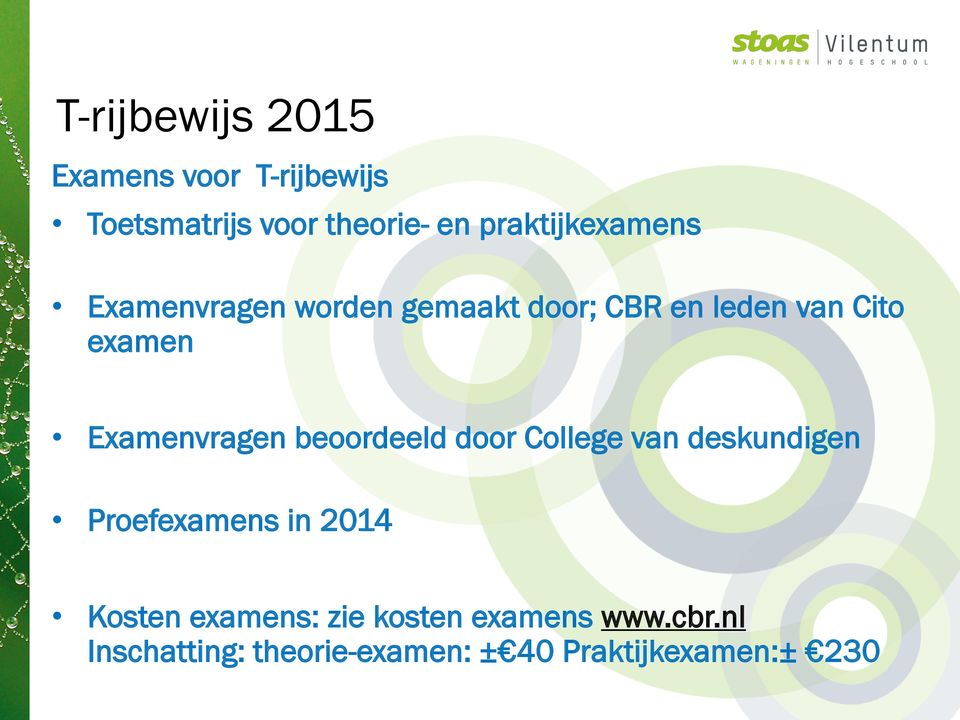 beoordeeld door College van deskundigen Proefexamens in 2014 Kosten examens: