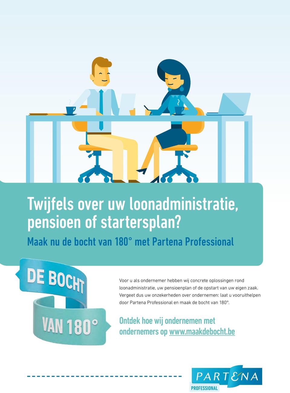 rond loonadministratie, uw pensioenplan of de opstart van uw eigen zaak.