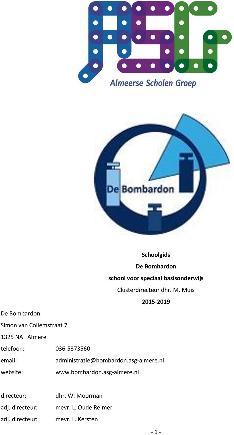 email: administratie@bombardon.asg-almere.nl website: www.bombardon.asg-almere.nl directeur: adj.