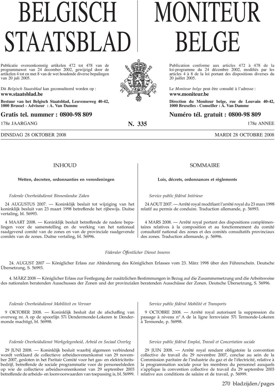 Publication conforme aux articles 472 à 478 de la loi-programme du 24 décembre 2002, modifiés par les articles 4 à 8 de la loi portant des dispositions diverses du 20 juillet 2005.