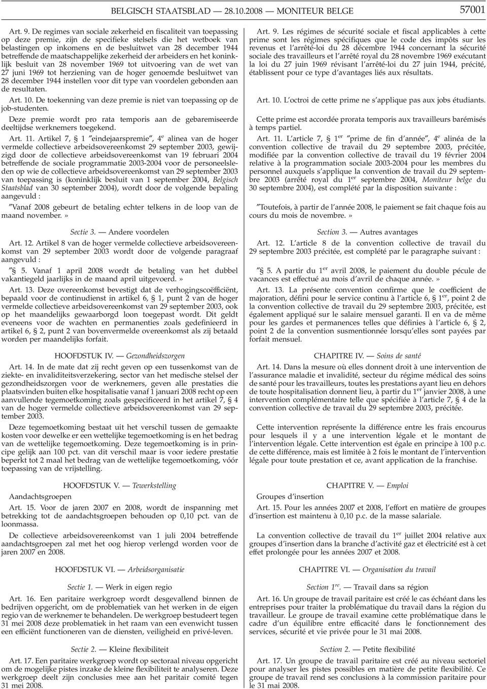 betreffende de maatschappelijke zekerheid der arbeiders en het koninklijk besluit van 28 november 1969 tot uitvoering van de wet van 27 juni 1969 tot herziening van de hoger genoemde besluitwet van