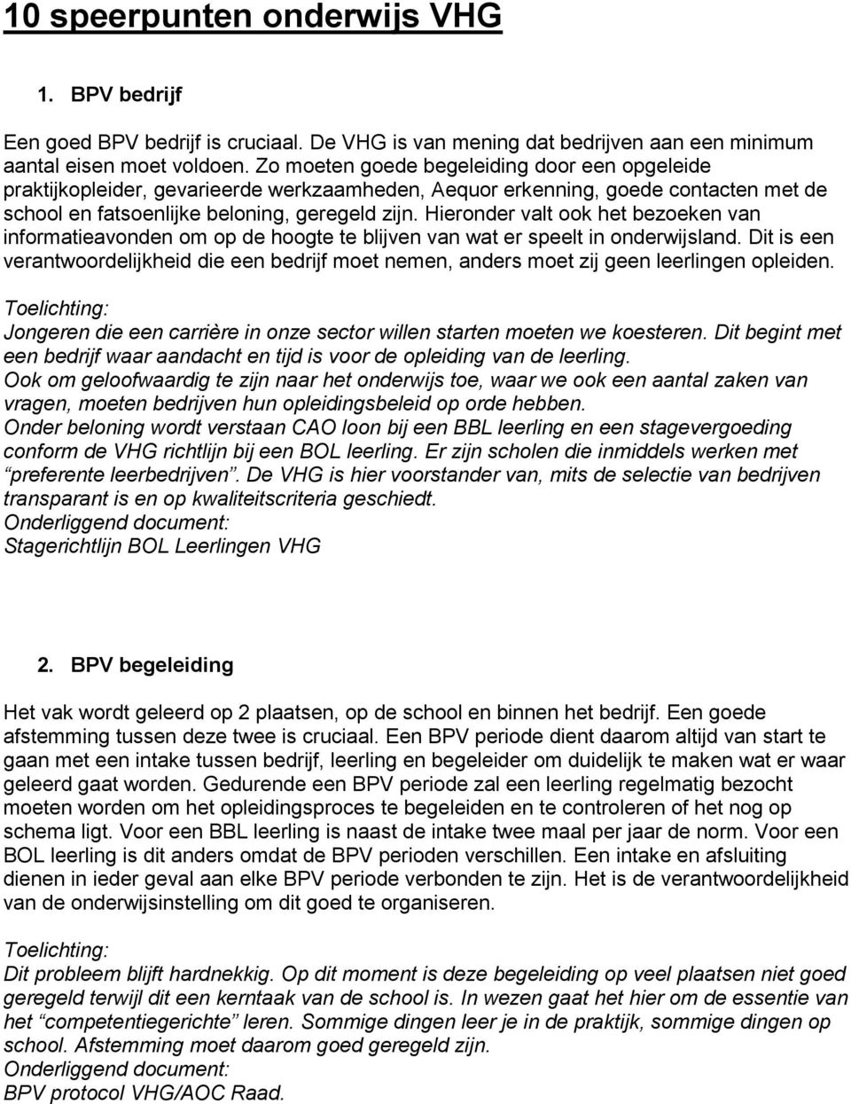 Hieronder valt ook het bezoeken van informatieavonden om op de hoogte te blijven van wat er speelt in onderwijsland.