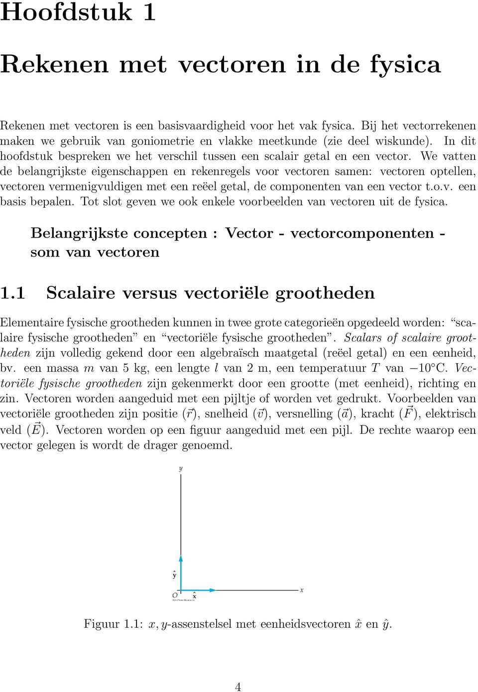 We vatten de belangrijkste eigenschappen en rekenregels voor vectoren samen: vectoren optellen, vectoren vermenigvuldigen met een reëel getal, de componenten van een vector t.o.v. een basis bepalen.