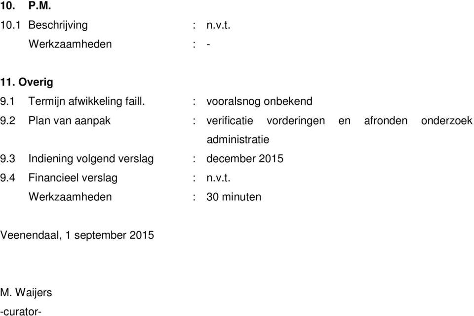 2 Plan van aanpak : verificatie vorderingen en afronden onderzoek administratie