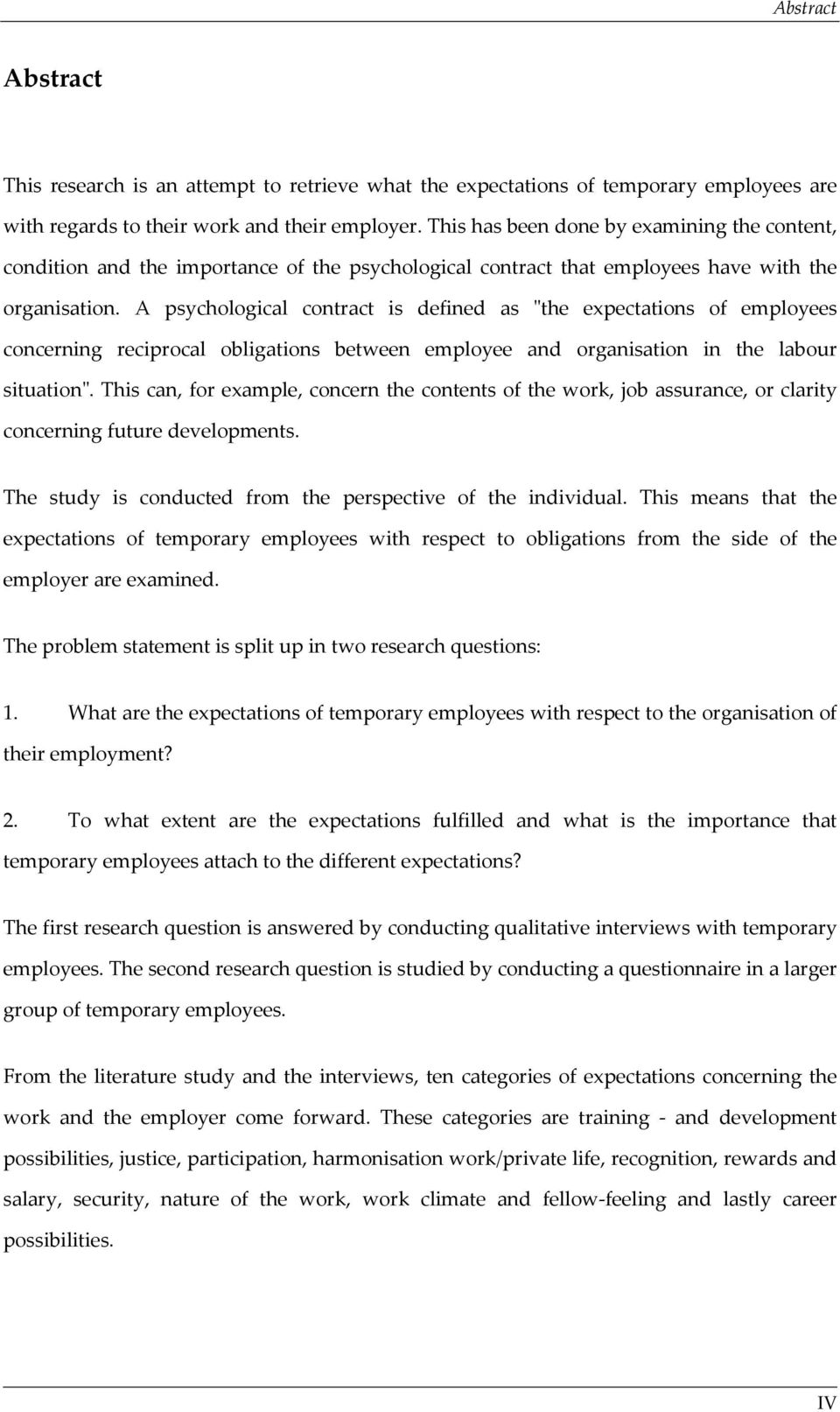 A psychological contract is defined as "the expectations of employees concerning reciprocal obligations between employee and organisation in the labour situation".