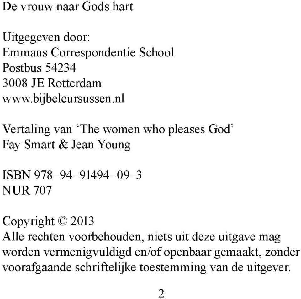 nl Vertaling van The women who pleases God Fay Smart & Jean Young ISBN 978 94 91494 09 3 NUR 707