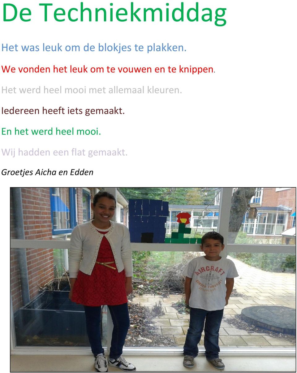 Het werd heel mooi met allemaal kleuren.