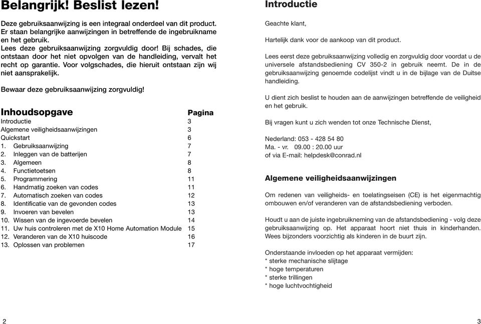 Voor volgschades, die hieruit ontstaan zijn wij niet aansprakelijk. Bewaar deze gebruiksaanwijzing zorgvuldig! Inhoudsopgave Pagina Introductie 3 Algemene veiligheidsaanwijzingen 3 Quickstart 6 1.