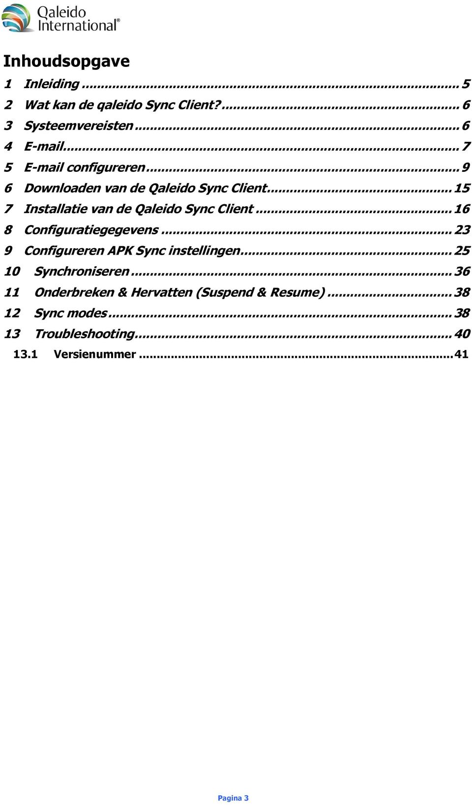 ..15 7 Installatie van de Qaleido Sync Client...16 8 Configuratiegegevens.