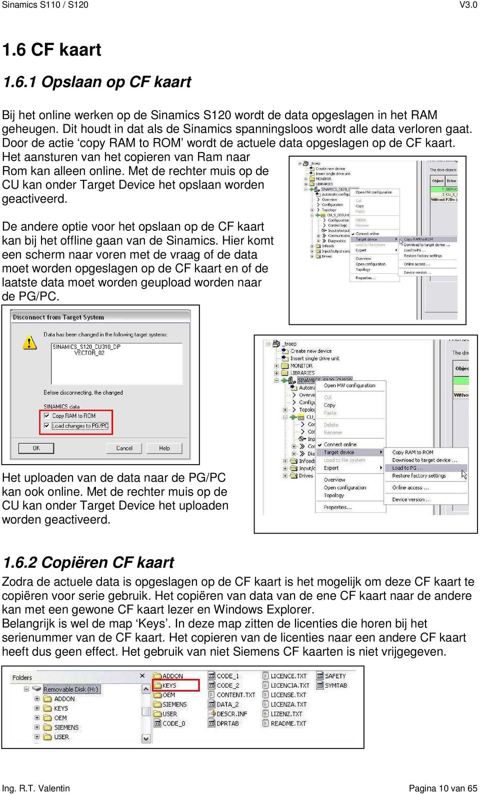 Het aansturen van het copieren van Ram naar Rom kan alleen online. Met de rechter muis op de CU kan onder Target Device het opslaan worden geactiveerd.