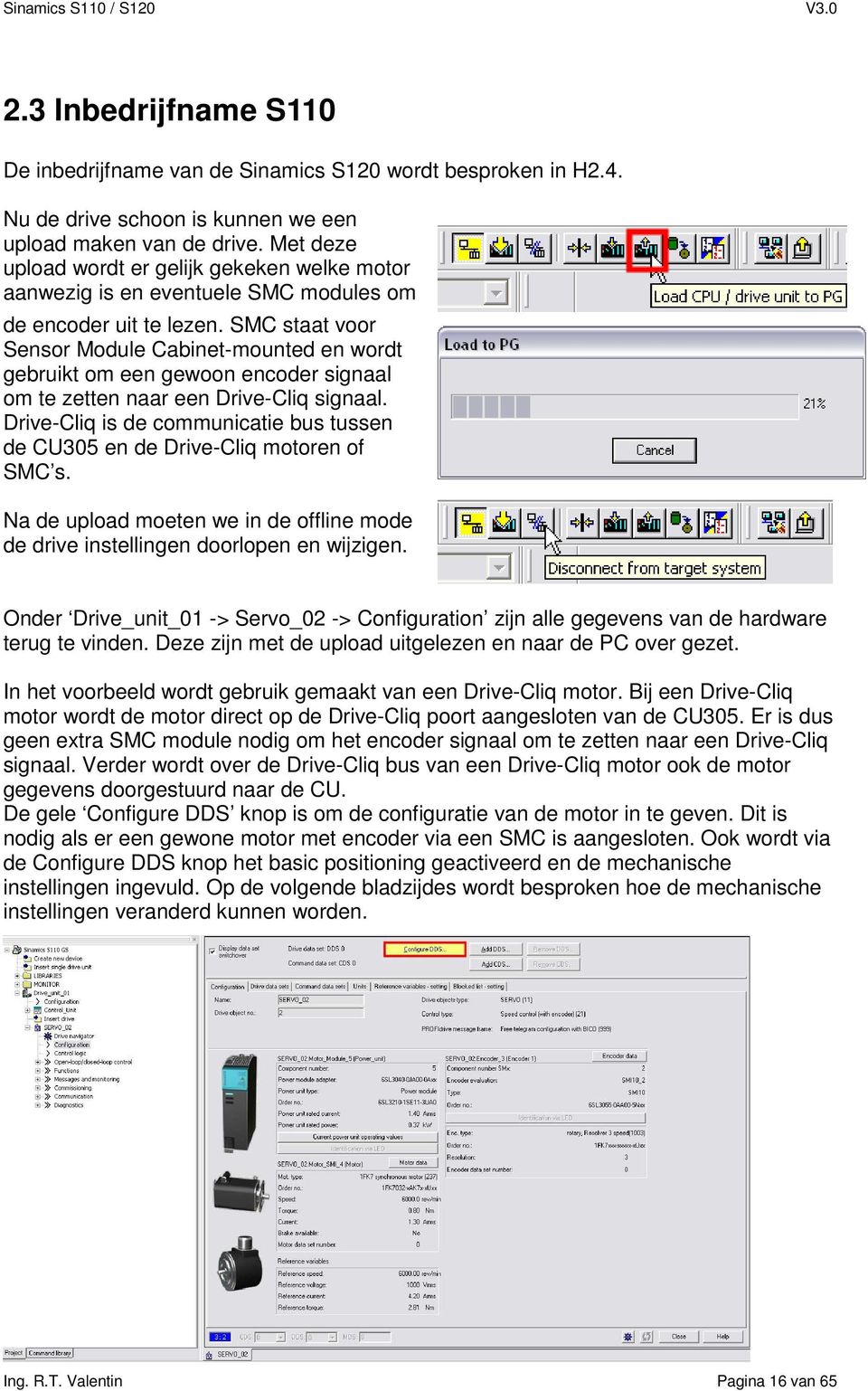 SMC staat voor Sensor Module Cabinet-mounted en wordt gebruikt om een gewoon encoder signaal om te zetten naar een Drive-Cliq signaal.